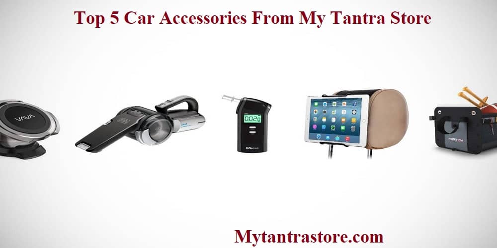Top 5 Car Accessories From My Tantra Store