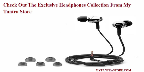 Check Out The Exclusive Headphones Collection From My Tantra Store