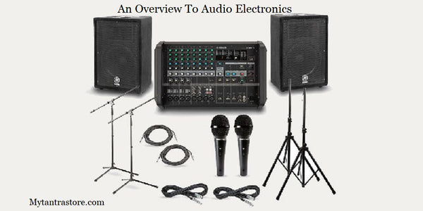 An Overview To Audio Electronics